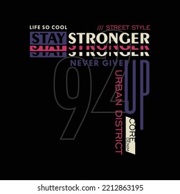 Stay stronger motivational slogan typography abstract graphic illustration design. print t shirt