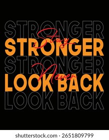 Fique Mais Forte Nunca Olhe Para Trás Tipografia De Motivação T-Shirt Design