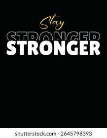 Stay Stronger T-SHIRT Design Typography