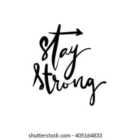 Stay strong.Hand lettering quote. Motivational quote. T-shirt printing design, typography graphics.