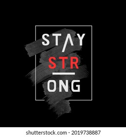 stay strong,never give up  typography graphic design, for t-shirt prints, vector illustration
