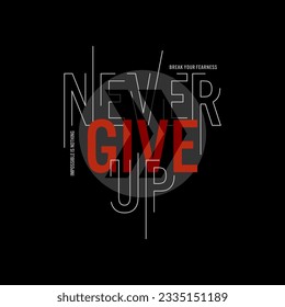 stay strong,never give up typography graphic design, for t-shirt prints, vector illustration 