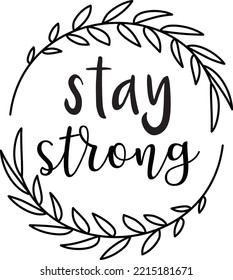 Stay Strong,positive Saying Vector Design 