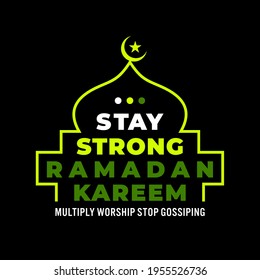 Stay strong,ramadan kareem, islamic quotes typography t-shirt design templates for Muslim Men and Women.