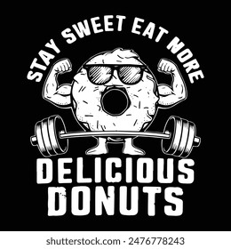 Stay Sweet Eat More Delicious Donuts, Linear doughnut vector artwork for t-shirts. Perfect for fashion fabric designs, textile prints, posters, and card illustrations.