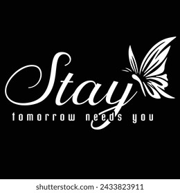 Stay tomorrow needs you Tshirt design