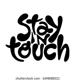 Stay in touch- hand drawn lettering. Coronavirus prevention poster with healthy rule. Sticker for social media content. Modern stylized typography. Vector illustration design.