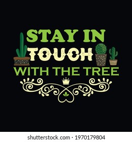 stay in touch with the tree a text-based t-shirt design