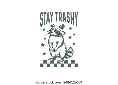 Stay trashy Retro Funny Sarcastic Animal  Raccoon T shirt design