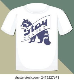 STAY TRASHY  SARCASTIC ANIMAL T-SHIRT DESIGN,