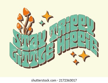 Stay trippy little hippie, groovy hippie slogan. 1970 print for graphic tee