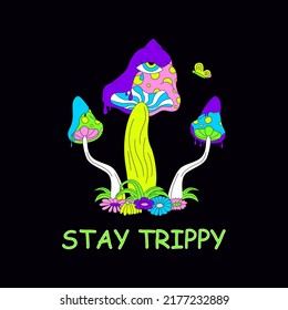 Stay trippy. Mushrooms and flowers with bright neon colors. Flat vector illustration, poster.