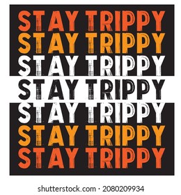 stay trippy slogan print for t-shirt. - vector