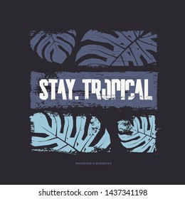 Stay tropical graphic t-shirt design. Vector illustration.