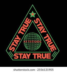 Stay True, and Attitude typographic for the T-shirt graphic.