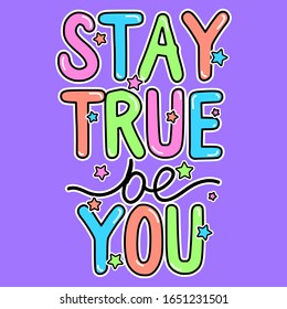 STAY TRUE BE YOU TEXT, SLOGAN PRINT VECTOR