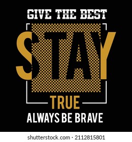 stay true design typography vector illustration for print, t shirt or logos