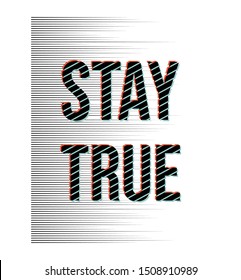 stay true fashion slogan for different apparel and T-shirt. - Vector
