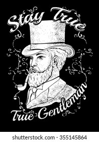 STAY TRUE .Gentleman.Handcrafted