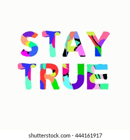 Stay true inspiration quote unique brush texture artistic font. Vector illustration