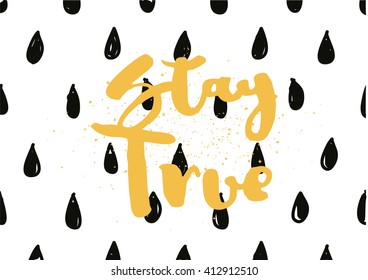 Stay true inspirational inscription. Greeting card with calligraphy. Hand drawn lettering design. Photo overlay. Typography for invitation, banner, poster or clothing design. Vector quote