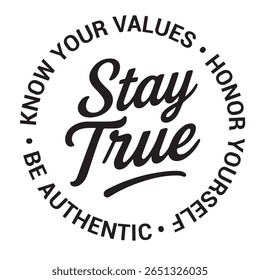Stay true, know your values, honor yourself, be authentic, inspirational design quote, motivational quotes, typography illustration lettering quotes