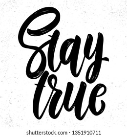 Stay true. Lettering phrase on light background. Design element for poster, card, banner, sign. Vector illustration
