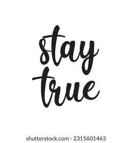 Stay true. Lettering phrase on light background. Design element for poster, card, banner, sign. Vector illustration