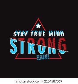 stay true minds Premium Vector illustration of a text graphic. suitable screen printing and DTF for the design boy outfit of t-shirts print, shirts, hoodies baba suit, kids cottons, etc.