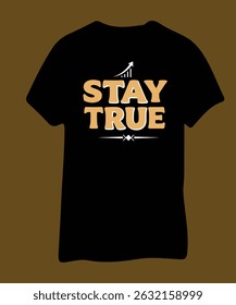 Stay True Motivational T-Shirt Design