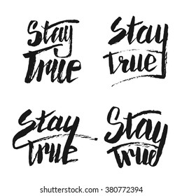 Stay True. Perfect lettering