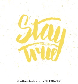 Stay True. Perfect Lettering