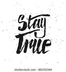 Stay True. Perfect Lettering