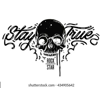 Stay true typography vintage tee print design. Rock star. Black and white skull. Great for concert poster or music album cover of rock band.