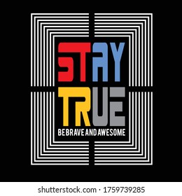 stay true typography,vector illustration for print