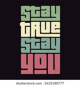 Stay True Stay You - Motivational Typography
