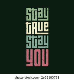 Stay True Stay You - Motivational Typography