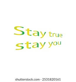 Stay true, stay you typography art silhouette vector art illustration