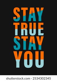 Stay true, stay you. with Unwavering Focus