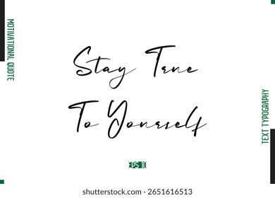 Stay True To Yourself  Handwritten Text Typography Motivational Saying