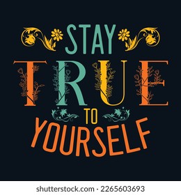 Stay true to yourself with this motivational quote typography vintage t-shirt design.