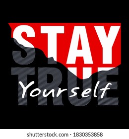 Stay True YOURSELF typography graphic design, for t-shirt prints, vector illustration
