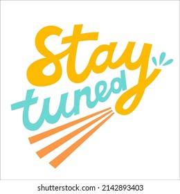 Stay tuned banner. Handwritten bright lettering. Vector illustration