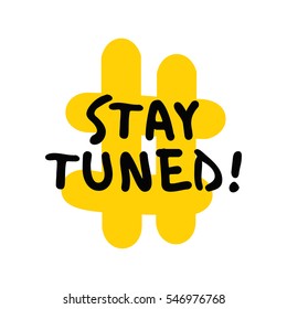 Stay Tuned! (Brush Lettering Vector Illustration Design)