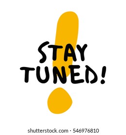 Stay Tuned! (Brush Lettering Vector Illustration Design)