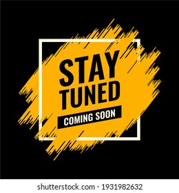 stay tuned coming soon yellow and black spray brush abstract advertising roadside