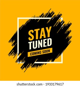 stay tuned coming soon yellow and black spray brush abstract advertising roadside