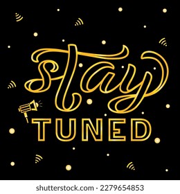 Stay Tuned golden lettering on textured background. Hand drawn vector illustration with text decor for billboard or advertising and poster. Positive nice quote or phrase for banner or template