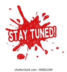 Stay Tuned Grunge Rubber Stamp From Splash, Vector Illustration