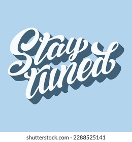 Stay tuned hand lettering with retro 3d shadow, brush calligraphy isolated on white background.